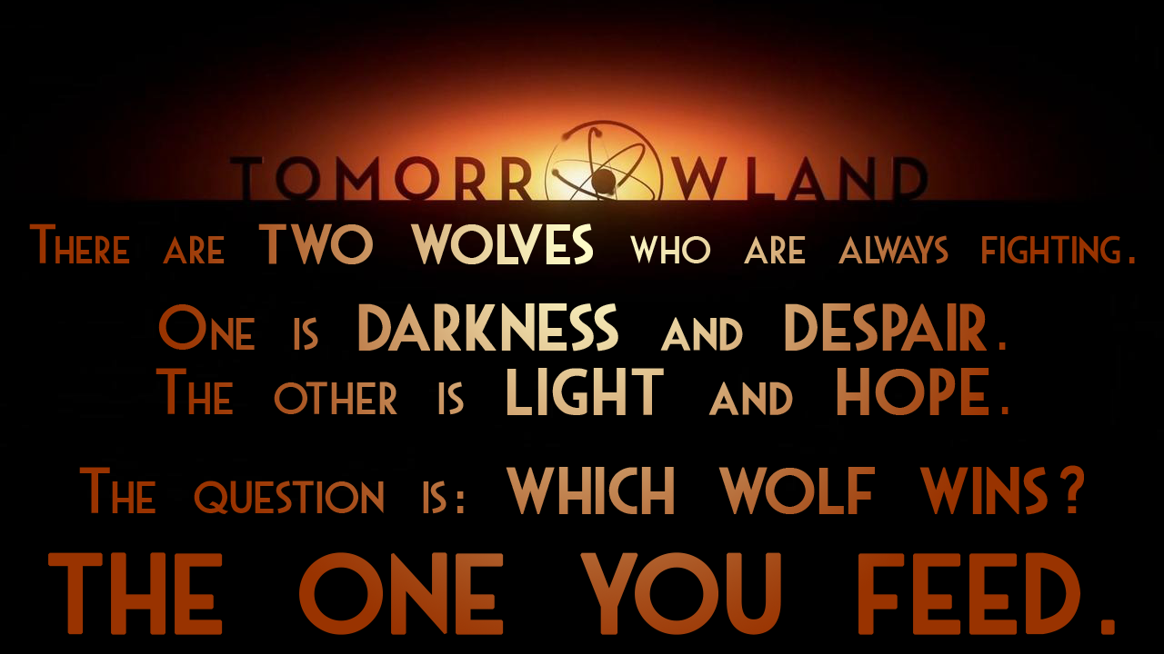 The philosophy of: Tomorrowland – You have a choice, so feed your better wolf