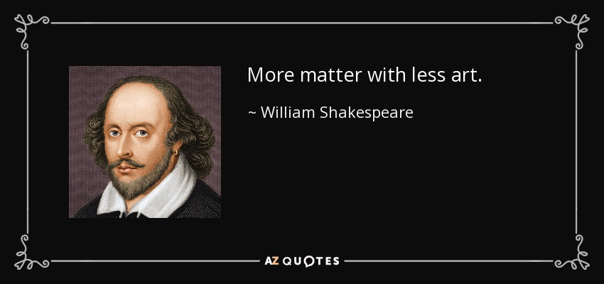 ‘More matter, Less art.’ – The philosophy of: William Shakespeare [pt.2]